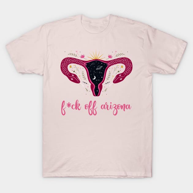 Eff Off Arizona Abortion Ban Celestial Uterus T-Shirt by She Gets Creative